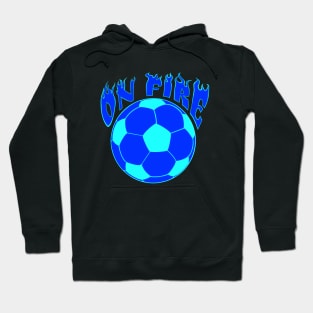 Blue Flame Soccer ball Futbol ON FIRE soccer fanatic player mom Hoodie